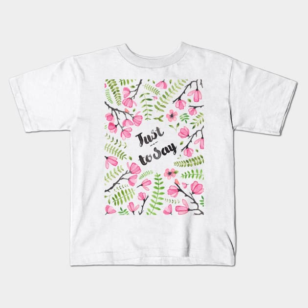 Just To Say Kids T-Shirt by Elena_ONeill